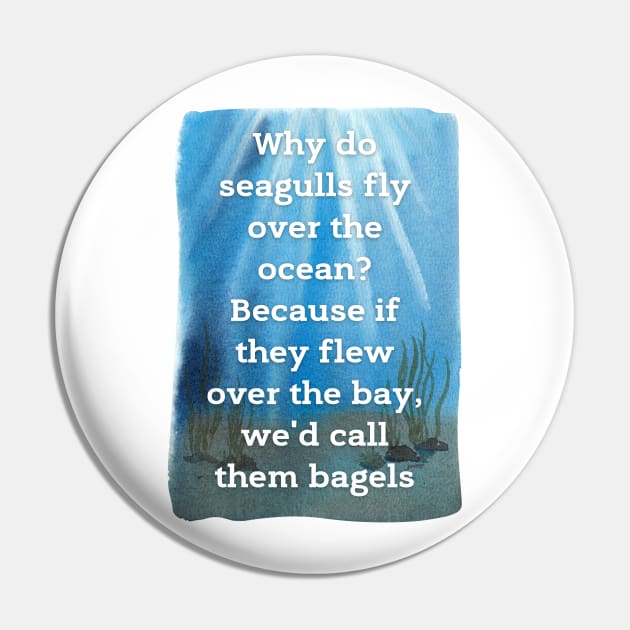 Dad Jokes Why do seagulls fly over the ocean? Because if they flew