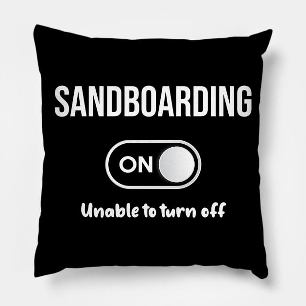 Sandboarding Mode On - Sandboard Sand Board Boarding Desert Sahara Safari Pillow by blakelan128