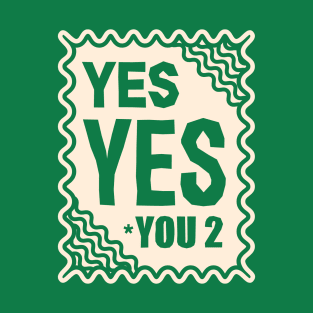 yes yes f* you too T-Shirt