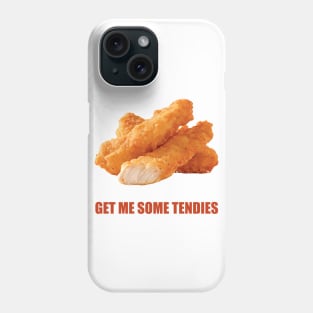 Get me some Tendies Phone Case