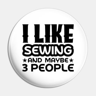 I like sewing and maybe 3 people Pin