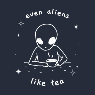 Aliens like Tea T-Shirt