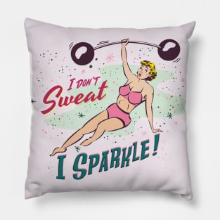 I Don't Sweat, I Sparkle! Pillow