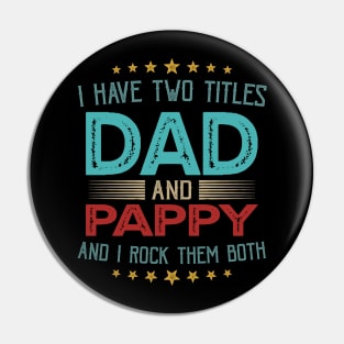 I Have Two Titles Dad And Pappy And I Rock Them Both Pin