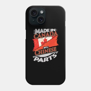 Made In Canada With Chinese Parts - Gift for Chinese From China Phone Case