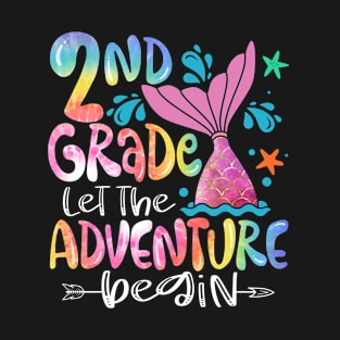 2nd Grade Let The Adventure Begin Tie Dye Mermaid Back To School Teacher Girls T-Shirt