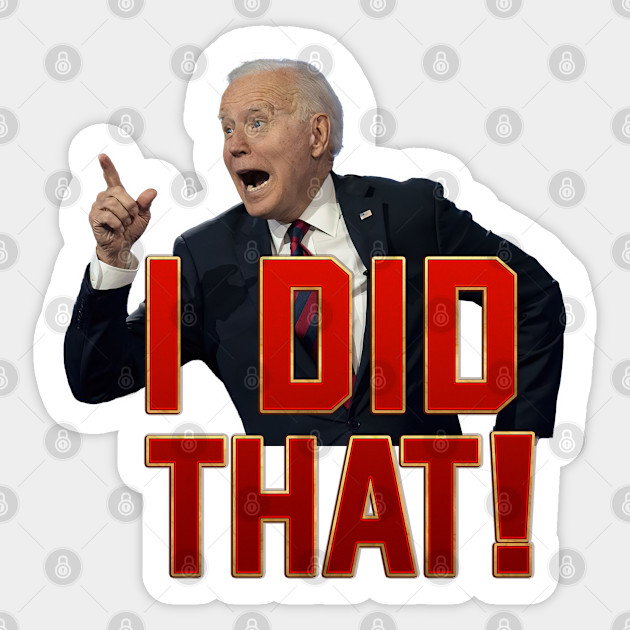 Biden - I did that! - Biden - Sticker