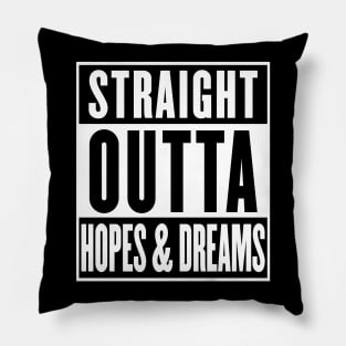 Straight Outta Hopes & Dreams - Parody Design Pillow