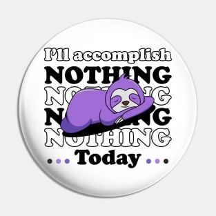 I will accomplish nothing today - black text Pin