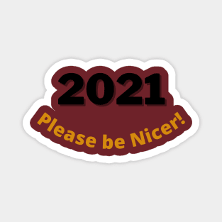 2021 ... Please be Nicer! Magnet