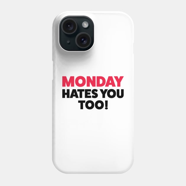 Mondays hate you too! Phone Case by ExtraExtra