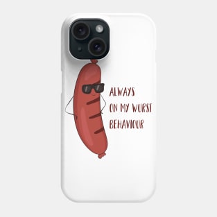 Always On My Wurst Behavior - Funny Worst Sausage Design Phone Case
