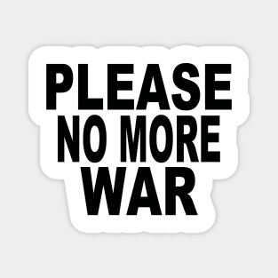 Please no more war Magnet