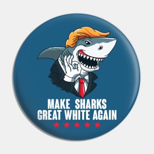 Make Sharks Great White Again Trump 2020 Pin