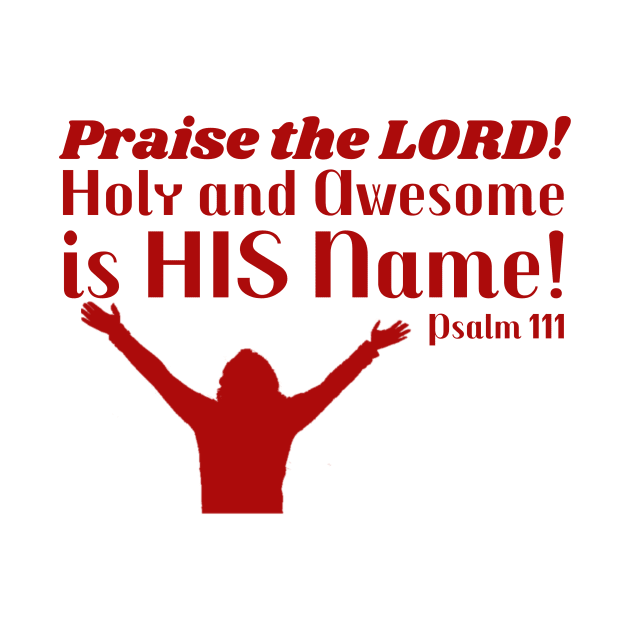 Praise the Lord! Psalm 111. Red lettering. by KSMusselman