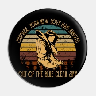 Surprise, Your New Love Has Arrived.Out Of The Blue Clear Sky Cowboy Hat Boots Pin