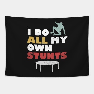 I Do All My Own Stunts Tapestry