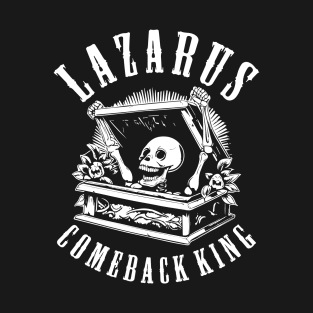 Lazarus the comeback king T-Shirt