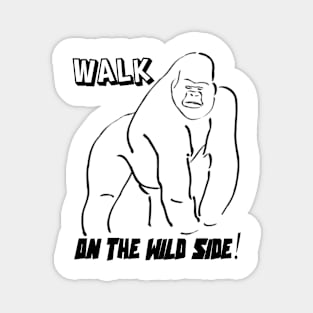 Walk on the Wild Side Magnet