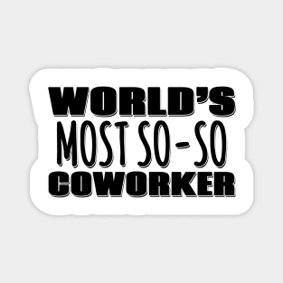 World's Most So-so Coworker Magnet