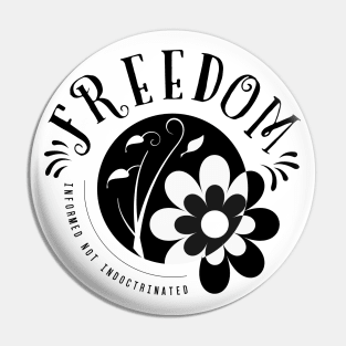 Freedom, Informed not Indoctrinated Pin