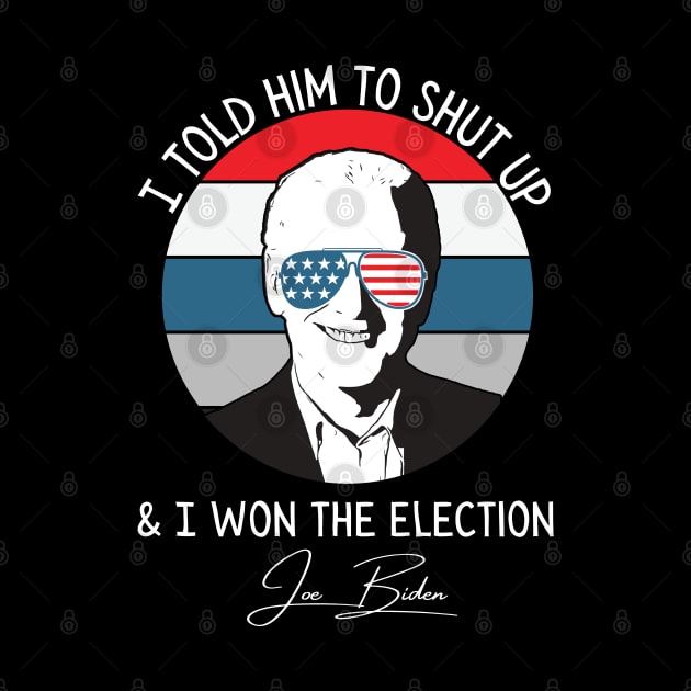 Told Him To Shut Up & Won Retro Joe Biden by Lone Wolf Works