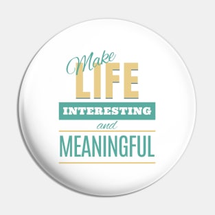 Make Life Interesting Meaningful Quote Motivational Inspirational Pin