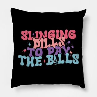 Slinging Pills To Pay The Bills Pillow