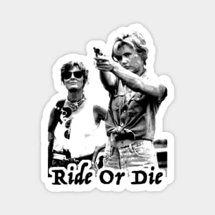 Thelma And Louise - Ride Or Die Magnet