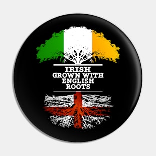 Irish Grown With English Roots - Gift for English With Roots From England Pin