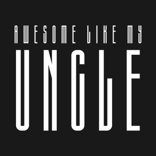 Awesome like my uncle T-Shirt