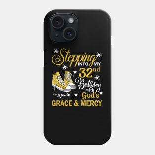 Stepping Into My 32nd Birthday With God's Grace & Mercy Bday Phone Case