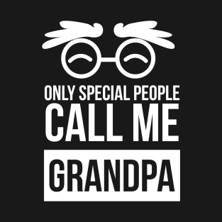 Only Special People Call Me Grandpa- Grandfather T-Shirt