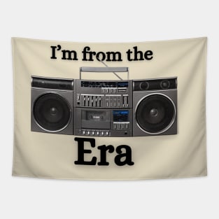 Im from the boombox era Tapestry