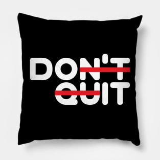 Don't Quit! (Do It!) Pillow