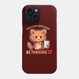 New Years Resolution is to Be Pawsome Phone Case