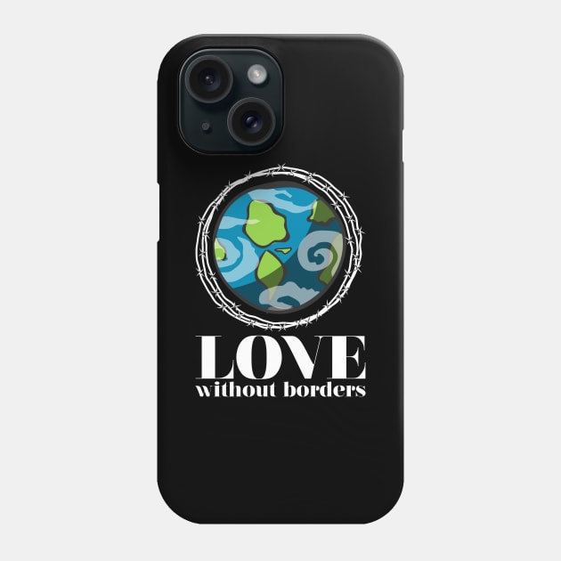 'Love Without Borders' Refugee Care Shirt Phone Case by ourwackyhome