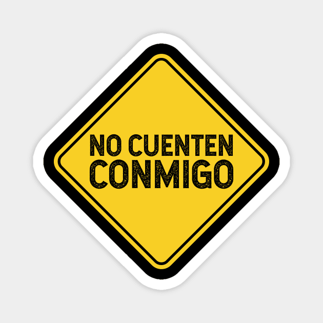 No cuenten conmigo - Don't count on me - Yellow design Magnet by verde