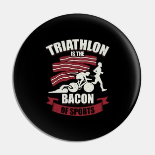 Triathlon Is The Bacon Of Sports Triathlete Gift Pin