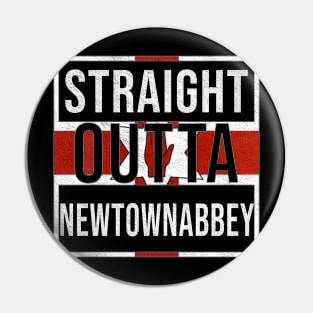 Straight Outta Newtownabbey - Gift for Northern Irish, Northern Irishmen , Northern Irishwomen,  From Newtownabbey in Northern Ireland Irish Pin