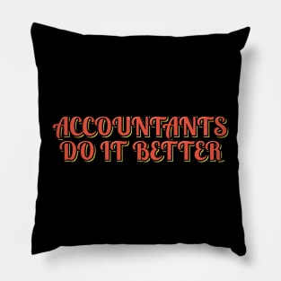 Accountants Do It Better Pillow