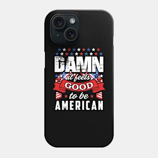 Damn Feels Good To Be An American Phone Case