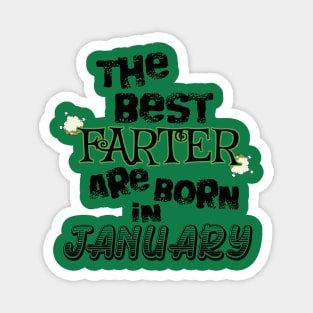 The Best Farter are Born in January Magnet