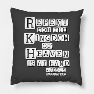 Repent for the Kingdom of Heaven is at Hand Pillow