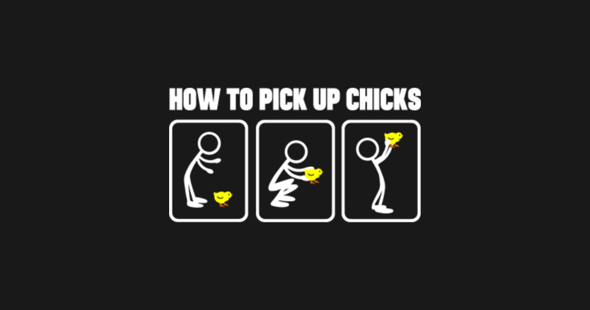 How to Pick Up Chicks Baby Chicks TShirt TeePublic How to Pick Up Chicks Baby Chicks TShirt TeePublic