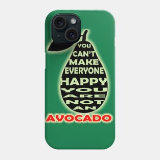 you cant make everyone happy you are not an avocado Phone Case