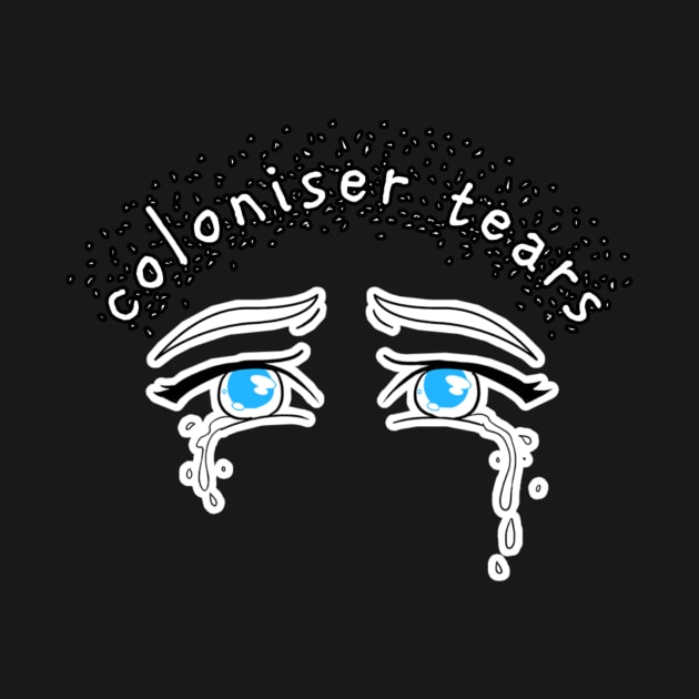 Coloniser tears by Beautifultd