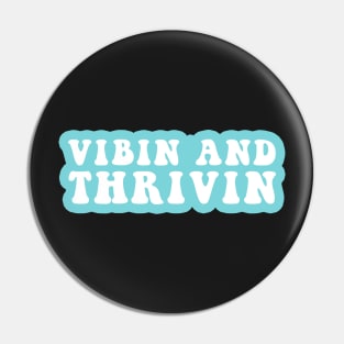 Vibin And Thrivin Pin