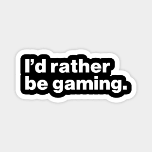 I'd Rather Be Gaming Magnet