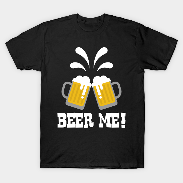 Funny Vintage Drinking Graphic Tee - Beer Me - Beer - T-Shirt | TeePublic